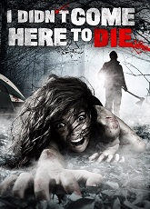 I didn't come here to die